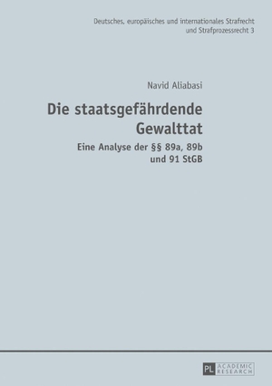 Aliabasi, Navid. Die staatsgefährdende Gewalttat - Eine Analyse der §§ 89a, 89b und 91 StGB. Peter Lang, 2017.