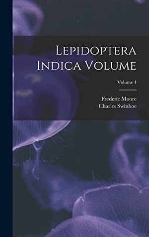 Moore / Swinhoe. Lepidoptera Indica Volume; Volume 4. Tradd Street Press, 2022.