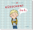 Küsschen? Bäh!
