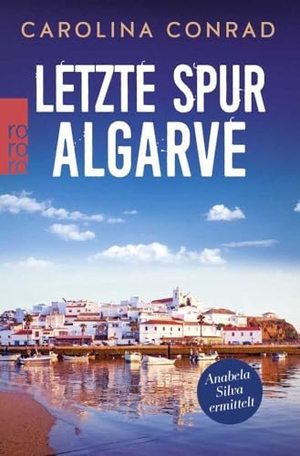 Conrad, Carolina. Letzte Spur Algarve - Anabela Silva ermittelt. Rowohlt Taschenbuch, 2019.