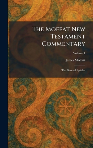 Moffatt, James. The Moffat New Testament Commentary - The General Epistles. Tradd Street Press, 2026.