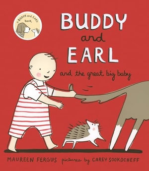 Fergus, Maureen. Buddy and Earl and the Great Big Baby. Groundwood Books, 2016.