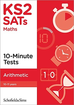 Koll, Hilary / Sims, Schofield & et al. KS2 SATs Arithmetic 10-Minute Tests. Schofield & Sims Ltd, 2019.