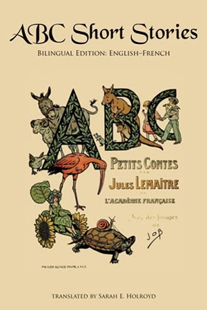 Lemaître, Jules. ABC Short Stories - Bilingual Edition: English-French. Sleeping Cat Press, 2015.