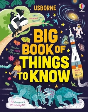 Maclaine, James / Hull, Sarah et al. Big Book of Things to Know - A Fact Book for Kids. Usborne Publishing  IWUK, 2023.
