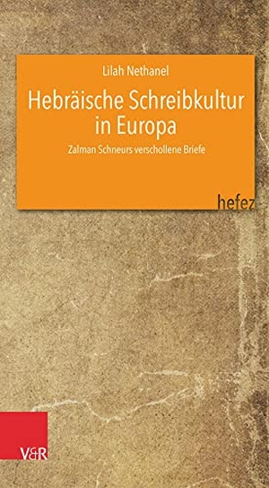 Nethanel, Lilah. Hebräische Schreibkultur in Europa - Zalman Schneurs verschollene Briefe. Vandenhoeck + Ruprecht, 2023.
