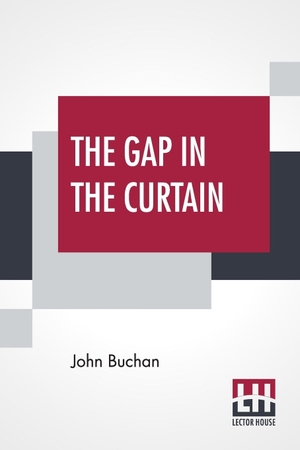 Buchan, John. The Gap In The Curtain. Lector House, 2019.