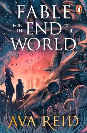 Reid, Ava. Fable For the End of the World. Random House UK Ltd, 2026.
