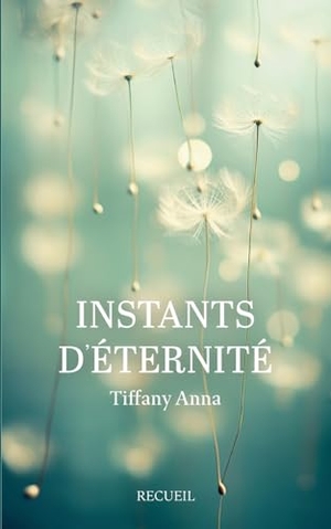 Anna, Tiffany. Instants d'éternité. Books on Demand, 2023.