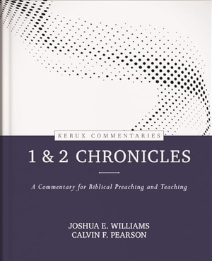 Williams, Joshua / Calvin Pearson. 1 & 2 Chronicles - A Commentary for Biblical Preaching and Teaching. Kregel Publications, 2024.