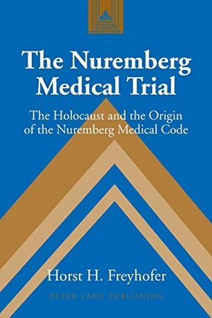 Freyhofer, Horst Heinz. The Nuremberg Medical Trial - The Holocaust and the Origin of the Nuremberg Medical Code. Peter Lang, 2005.