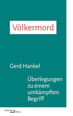 Hankel, Gerd. Völkermord - Überlegungen zu einem umkämpften Begriff. Hamburger Edition, 2026.