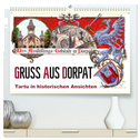 Gruss aus Dorpat - Tartu in historischen Ansichten (hochwertiger Premium Wandkalender 2024 DIN A2 quer), Kunstdruck in Hochglanz