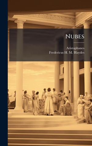 Aristophanes / Fredericus H. M. Blaydes. Nubes. Tradd Street Press, 2025.