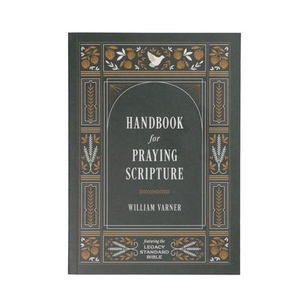 Varner, William. Handbook for Praying Scripture - Featuring the Legacy Standard Bible. Three Sixteen Publishing, 2023.
