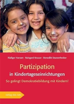 Knauer, Raingard / Hansen, Rüdiger et al. Partizipation in Kindertageseinrichtungen - So gelingt Demokratiebildung mit Kindern. verlag das netz, 2011.