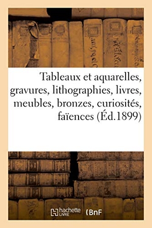 Dumont. Tableaux Et Aquarelles, Gravures, Lithographies, Livres, Meubles Anciens, Bronzes, Curiosités - Faïences, Objets Divers. Hachette Livre, 2020.