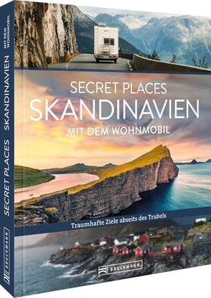 Arnold, Lisa / Michael Moll. Secret Places Skandinavien mit dem Wohnmobil - Traumhafte Orte abseits des Trubels. Bruckmann Verlag GmbH, 2025.