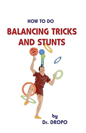 Dropo. How to Do Balancing Tricks and Stunts. Piccadilly Books, 2018.