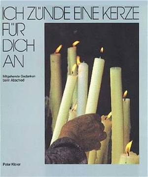 Klever, Peter. Ich zünde eine Kerze für dich an - Mitgehende Gedanken beim Abschied. Kaufmann Ernst Vlg GmbH, 2023.