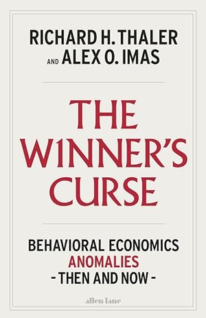 Thaler, Richard H. / Alex O. Imas. The Winner's Curse - Behavioral Economics Anomalies Then and Now. Penguin Books Ltd (UK), 2025.