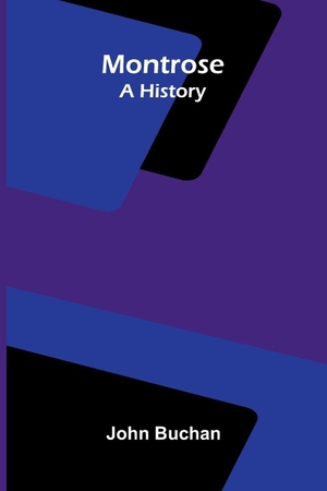 Buchan, John. Montrose - A History. Alpha Edition, 2026.