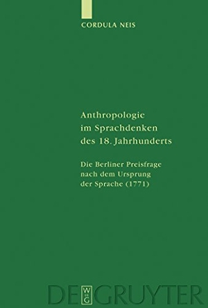 Neis, Cordula. Anthropologie im Sprachdenken des 18. Jahrhunderts - Die Berliner Preisfrage nach dem Ursprung der Sprache (1771). De Gruyter, 2002.