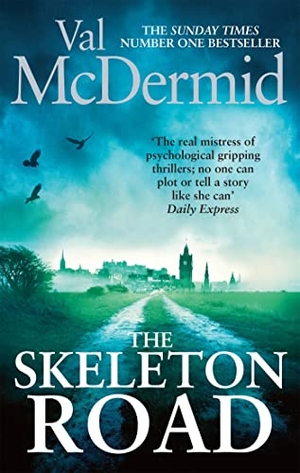 McDermid, Val. The Skeleton Road - A chilling, nail-biting psychological thriller that will have you hooked. Little, Brown Book Group, 2015.