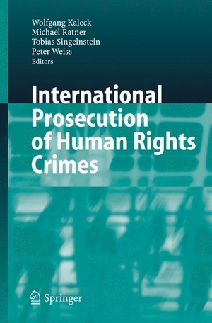 Kaleck, Wolfgang / Peter Weiss et al (Hrsg.). International Prosecution of Human Rights Crimes. Springer Berlin Heidelberg, 2006.