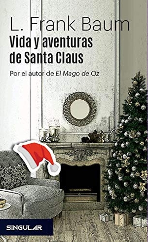 Baum, L. Frank. Vida y aventuras de santa Claus. Singular, 2018.