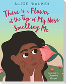 There Is a Flower at the Tip of My Nose Smelling Me