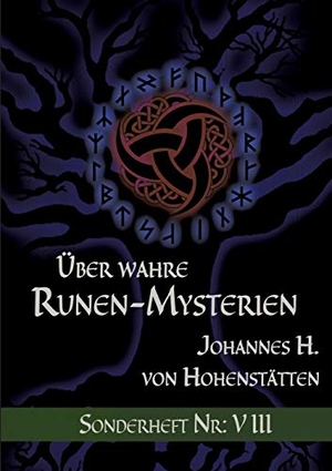 Hohenstätten, Johannes H. von. Über wahre Runen-Mysterien: VIII - Sonderheft Nr.: VIII. Books on Demand, 2018.