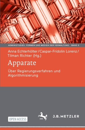 Echterhölter, Anna / Tilman Richter et al (Hrsg.). Apparate - Über Regierungsverfahren und Algorithmisierung. Springer Berlin Heidelberg, 2024.