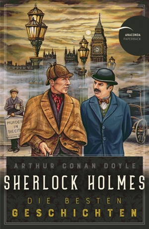 Doyle, Arthur Conan. Sherlock Holmes - Die besten Geschichten. Anaconda Verlag, 2019.