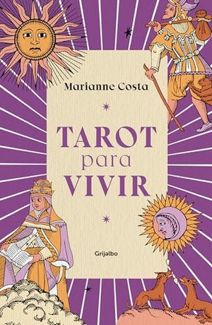Costa, Marianne. Tarot Para Vivir / Tarot to Live by. Prh Grupo Editorial, 2024.