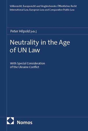 Hilpold, Peter (Hrsg.). Neutrality in the Age of UN Law - With Special Consideration of the Ukraine Conflict. Nomos Verlags GmbH, 2026.