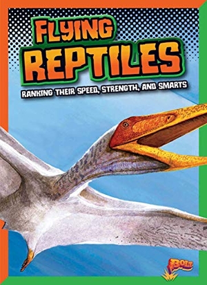 Weakland, Mark. Flying Reptiles: Ranking Their Speed, Strength, and Smarts. Black Rabbit Books, 2019.
