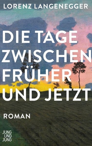 Langenegger, Lorenz. Die Tage zwischen früher und jetzt. Jung und Jung Verlag GmbH, 2026.