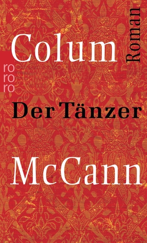 Dirk van Gunsteren / Colum McCann. Der Tänzer. ROWOHLT Taschenbuch, 2004.