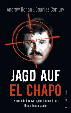 Hogan, Andrew / Douglas Century. Jagd auf El Chapo. HarperCollins, 2018.