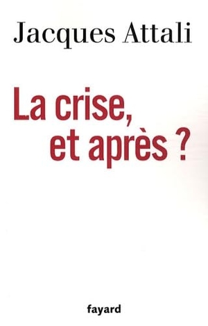 Attali, Jacques. La Crise, et après ?. Fayard-France, 2019.