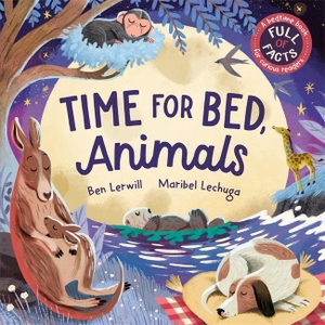 Lerwill, Ben. Time for Bed, Animals - Bedtime non-fiction full of sleepy animals and facts. Templar Books, 2024.