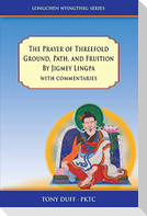 The Prayer of Threefold Ground, Path, and Fruition by Jigmey Lingpa with commentaries