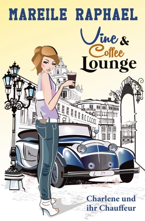 Raphael, Mareile. Vine & Coffee Lounge: Charlene und ihr Chauffeur. via tolino media, 2022.