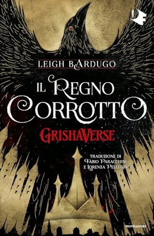 Bardugo, Leigh. Il regno corrotto. GrishaVerse. Mondadori, 2026.