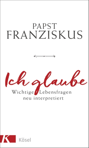 Franziskus, Papst. Ich glaube - Wichtige Lebensfragen neu interpretiert. Kösel-Verlag, 2020.