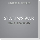 Stalin's War Lib/E: A New History of World War II