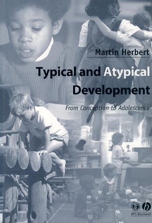 Herbert, Martin. Typical and Atypical Development - From Conception to Adolescence. Wiley, 2002.