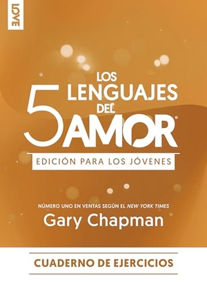 Chapman, Gary. Los 5 Lenguajes del Amor Edición Para Los Jóvenes - Cuaderno de Ejercicios. Editorial Unilit, 2025.