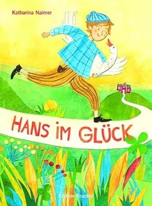 Grimm, Jakob und Wilhelm. Hans im Glück - Text nach Jacob und Wilhelm Grimm (Kinder- und Hausmärchen von 1812). Edition Bracklo, 2021.